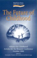 The future of childhood : articles for the Brussels conference, "Rights to children : a bridge to the future", 11-14 October, 2000 /