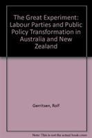The great experiment : Labour parties and public policy transformation in Australia and New Zealand /