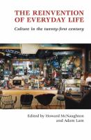 The reinvention of everyday life : culture in the twenty-first century /