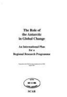 The role of the Antarctic in global change : an international plan for a regional research programme /