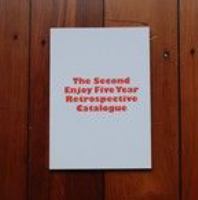 The second Enjoy five year retrospective catalogue /