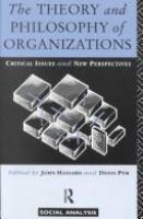 The theory and philosophy of organizations : critical issues and new perspectives /