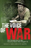 The voice of war : the Second World War told by those who fought it /