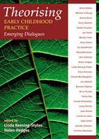 Theorising early childhood practice : emerging dialogues /