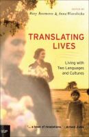 Translating lives : living with two languages and two cultures/