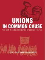Unions in common cause : the New Zealand Federation of Labour 1937-88 /