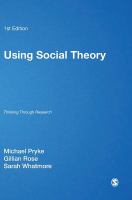 Using social theory : thinking through research /