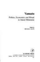 Vanuatu : politics, economics and ritual in island Melanesia /