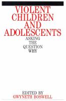 Violent children and adolescents : asking the question why /