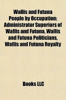 Wallis and Futuna people by occupation : Administrator Superiors of Wallis and Futuna, Wallis and Futuna politicians, Wallis and Futuna royalty, Kapiliele Faupala, Petelo Vikena, Tomasi Kulimoetoke Ii, list of kings of Uvea, list of kings of Alo.