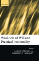 Weakness of will and practical irrationality /