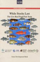 While stocks last : the live reef food fish trade /