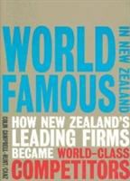 World famous in New Zealand : how New Zealand's leading firms became world-class competitors /