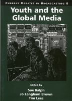 Youth and the global media : papers from the 29th University of Manchester Broadcasting Symposium, 1998 /