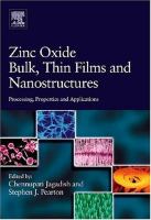 Zinc oxide bulk, thin films and nanostructures : processing, properties and applications /