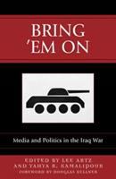 Bring 'em on : media and politics in the Iraq war /