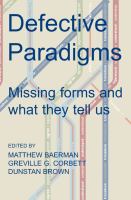 Defective paradigms : missing forms and what they tell us /