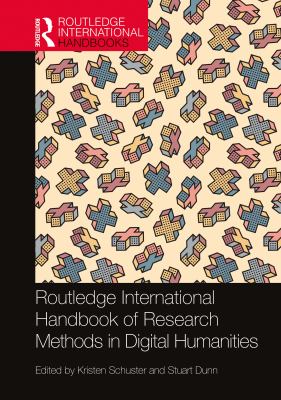 Routledge international handbook of research methods in digital humanities /