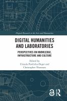 Digital humanities and laboratories : perspectives on knowledge, infrastructure and culture /