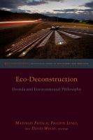 Eco-Deconstruction Derrida and Environmental Philosophy /