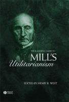 The Blackwell guide to Mill's utilitarianism /