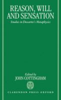 Reason, will, and sensation : studies in Descartes's metaphysics /