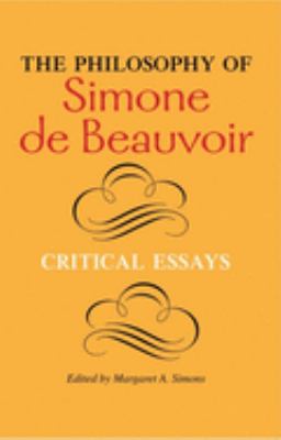 The philosophy of Simone de Beauvoir critical essays /