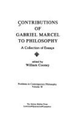 Contributions of Gabriel Marcel to philosophy : a collection of essays /