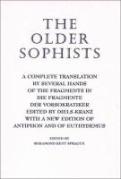 The older Sophists : a complete translation by several hands of the fragments in Die Fragmente der Vorsokratiker, edited by Diels-Kranz. With a new edition of Antiphon and Euthydemus /