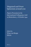 Disguised and overt Spinozism around 1700 : papers presented at the international colloquium, held at Rotterdam, 5-8 October, 1994 /