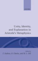 Unity, identity and explanation in Aristotle's metaphysics /
