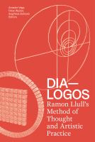 Dia-logos : Ramon Llull's method of thought and artistic practice /