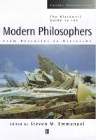 The Blackwell guide to the modern philosophers : from Descartes to Nietzsche /