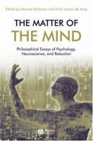 The matter of the mind : philosophical essays on psychology, neuroscience, and reduction /