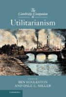 The Cambridge companion to utilitarianism /
