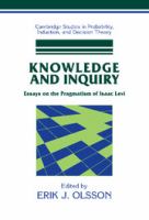 Knowledge and inquiry : essays on the pragmatism of Isaac Levi /