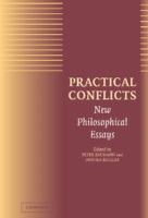 Practical conflicts : new philosophical essays /