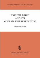Ancient logic and its modern interpretations : Proceedings of the Buffalo Symposium on Modernist Interpretations of Ancient Logic, 21 and 22 April, 1972 /