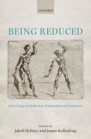 Being reduced : new essays on reduction, explanation, and causation /