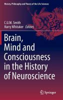 Brain, mind and consciousness in the history of neuroscience /