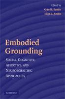 Embodied grounding social, cognitive, affective, and neuroscientific approaches /