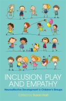 Inclusion, play and empathy : neuroaffective development in children's groups /