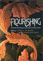 Flourishing : positive psychology and the life well-lived /