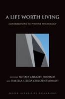 A life worth living contributions to positive psychology /