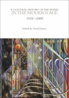 A cultural history of the senses in the Modern Age, 1920-2000 /