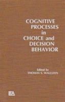 Cognitive processes in choice and decision behavior /