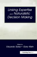 Linking expertise and naturalistic decision making /