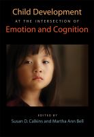 Child development at the intersection of emotion and cognition /