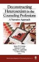 Deconstructing heterosexism in the counseling professions : a narrative approach /