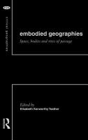 Embodied geographies : spaces, bodies and rites of passage /